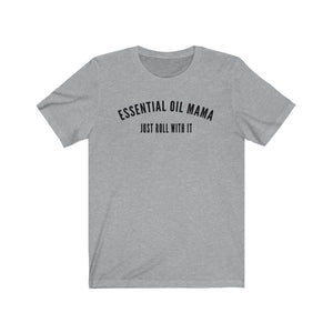Essential Oil Mama Just Roll With It T-Shirt - cottonwoodbloomco