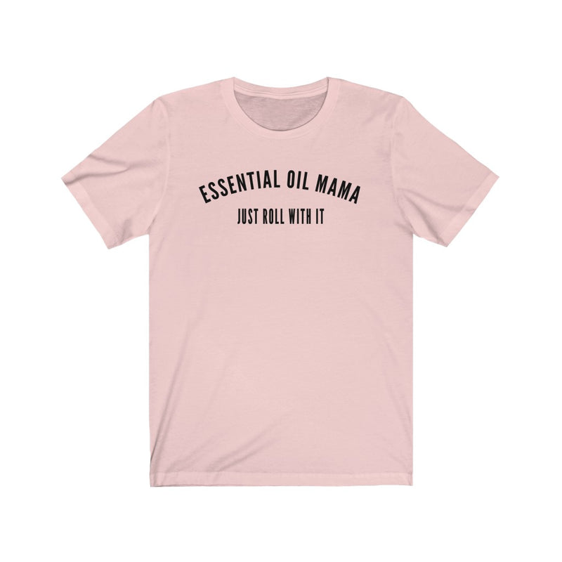 Essential Oil Mama Just Roll With It T-Shirt - cottonwoodbloomco