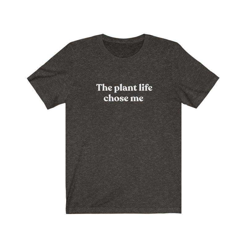 The Plant Life Chose Me Tee