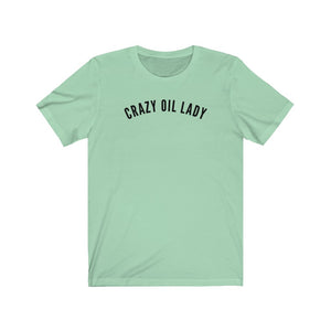 Crazy Oil Lady T-Shirt - cottonwoodbloomco