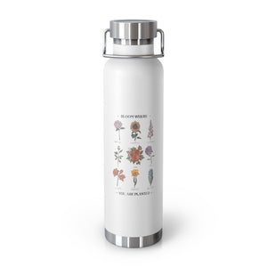Bloom Where You Are Planted 22oz Vacuum Insulated Bottle