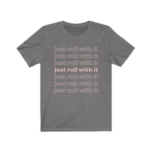 Just Roll With It Repeat T-Shirt - cottonwoodbloomco