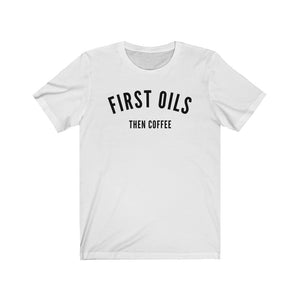 First Oils Then Coffee T-Shirt - cottonwoodbloomco